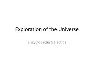 Exploration of the Universe