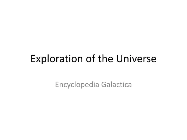 exploration of the universe