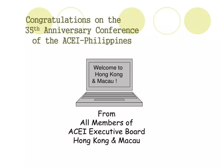 congratulations on the 35 th anniversary conference of the acei philippines