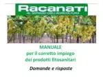 Cosa sono i trattamenti a calendario? a) Quelli consigliati sulla base delle fasi lunari b) Quelli effettuati a date f - slide 1