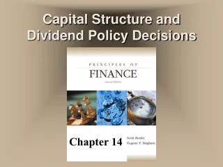 Capital Structure and Dividend Policy Decisions