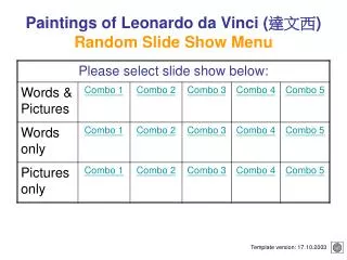 Paintings of Leonardo da Vinci ( ??? ) Random Slide Show Menu