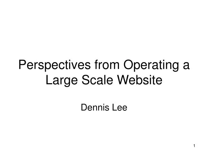 perspectives from operating a large scale website