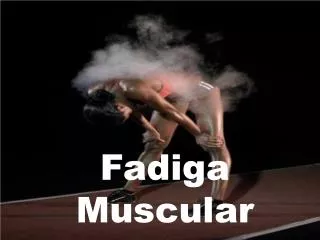 fadiga muscular