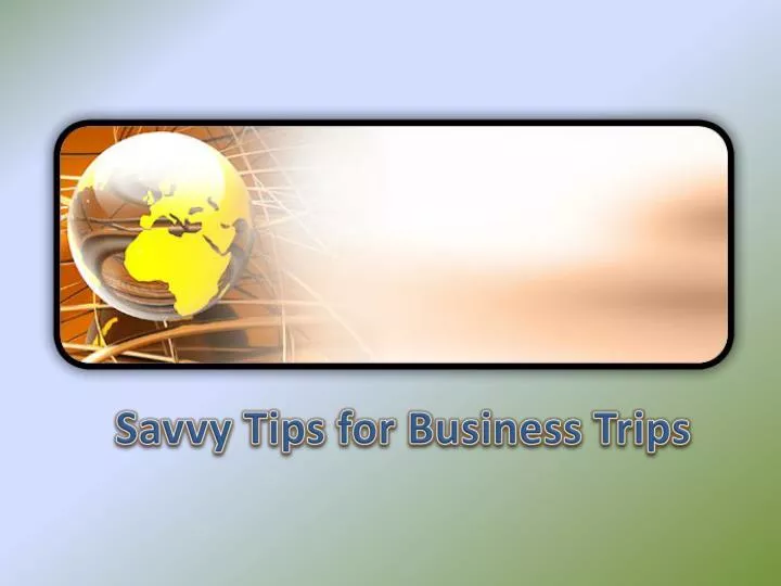 savvy tips for business trips