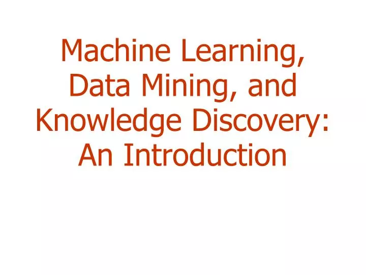machine learning data mining and knowledge discovery an introduction