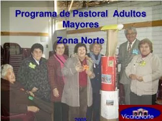 Programa de Pastoral Adultos Mayores Zona Norte 2008
