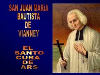 SAN JUAN MARÍA BAUTISTA DE VIANNEY
