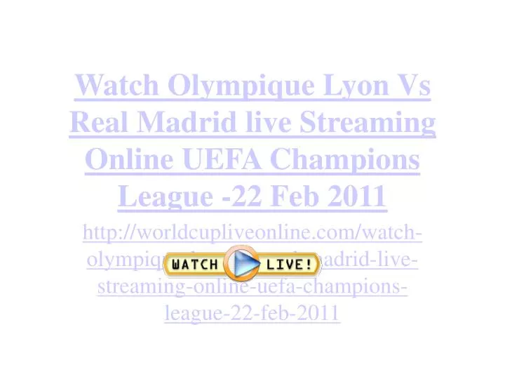 watch olympique lyon vs real madrid live streaming online uefa champions league 22 feb 2011