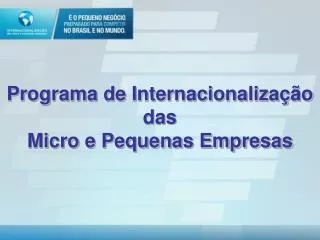 Programa de Internacionalização das Micro e Pequenas Empresas