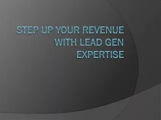 Step Up Your Revenue with Lead Generation Expertise