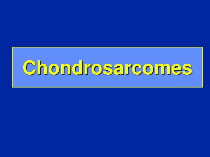 chondrosarcomes
