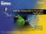 ASE106: Tuning ASE for PeopleSoft Applications - slide 1