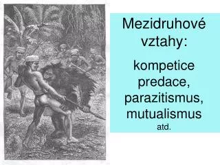Mezidruhov é vztahy: kompetice preda ce , para zitismus, mutualism us a t d .