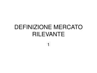 DEFINIZIONE MERCATO RILEVANTE