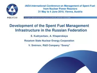 Development of the Spent Fuel Management Infrastructure in the Russian Federation E. Kudryavtsev, A. Khaperskaya Rosat