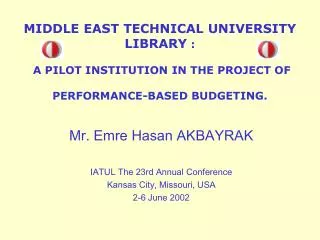 M IDDLE E AST T ECHNICAL U NIVERSITY LIBRARY : A PILOT INSTITUTION IN THE PROJECT OF PERFORMANCE-BASED BUDGETING.