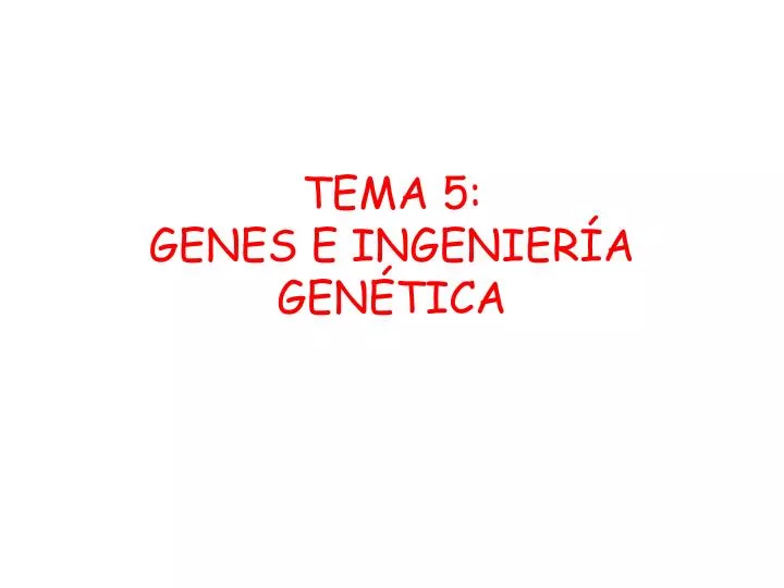 tema 5 genes e ingenier a gen tica