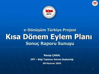 e-Dönüşüm Türkiye Projesi Kısa Dönem Eylem Planı Sonuç Raporu Sunuşu