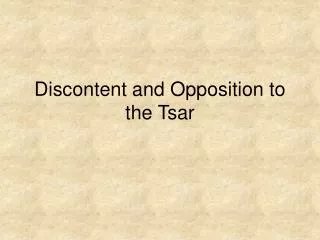 Discontent and Opposition to the Tsar