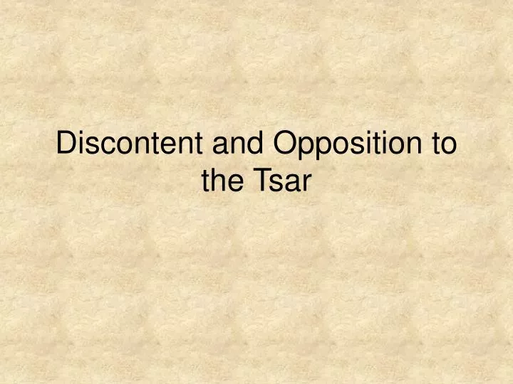discontent and opposition to the tsar