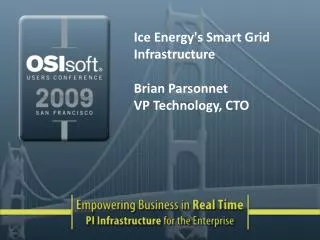 Ice Energy's Smart Grid Infrastructure Brian Parsonnet VP Technology, CTO