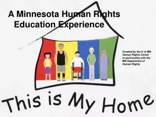 Created by the U of MN Human Rights Center in partnership with the MN Department of Human Rights