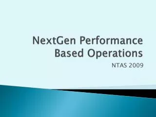 NextGen Performance Based Operations
