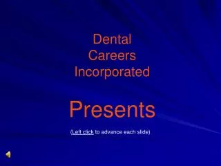 Dental Careers Incorporated Presents