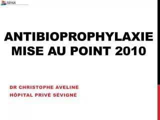 antibioprophylaxie mise au point 2010