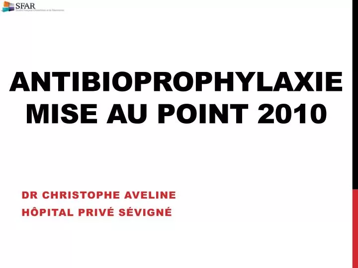 antibioprophylaxie mise au point 2010