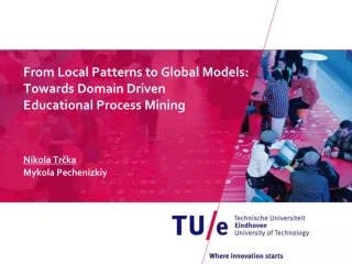 From Local Patterns to Global Models: Towards Domain Driven Educational Process Mining