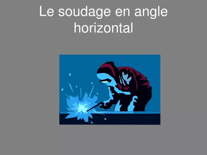 le soudage en angle horizontal