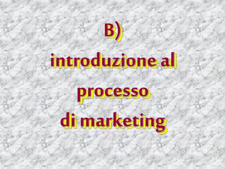b introduzione al processo di marketing