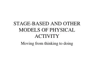 STAGE-BASED AND OTHER MODELS OF PHYSICAL ACTIVITY