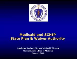 Medicaid and SCHIP State Plan &amp; Waiver Authority