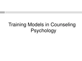 Training Models in Counseling Psychology