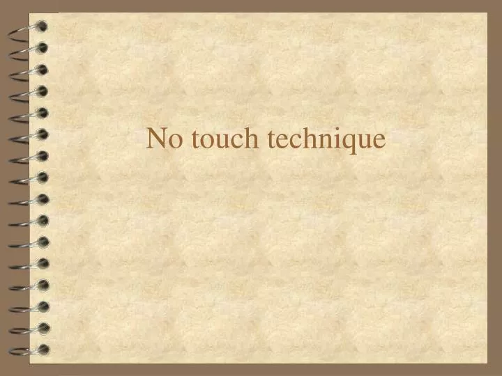 no touch technique