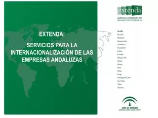 EXTENDA: SERVICIOS PARA LA INTERNACIONALIZACIÓN DE LAS EMPRESAS ANDALUZAS
