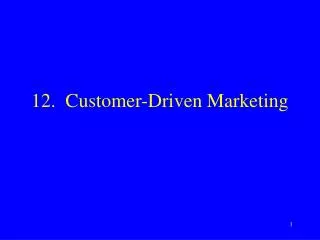12. Customer-Driven Marketing