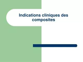 indications cliniques des composites