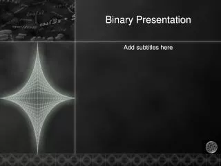 Binary Presentation