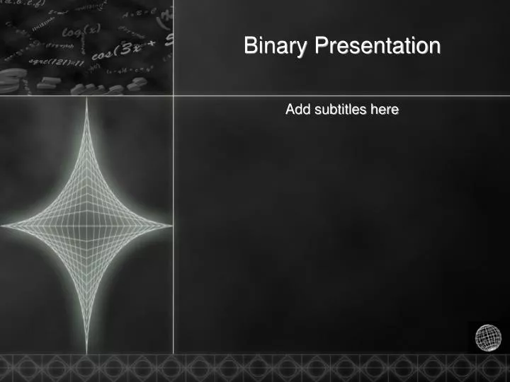 binary presentation