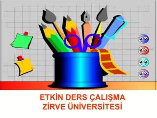 ETKİN DERS ÇALIŞMA ZİRVE ÜNİVERSİTESİ