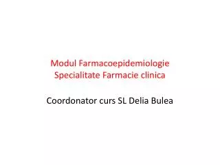 Modul Farmacoepidemiologie Specialitate Farmacie clinica