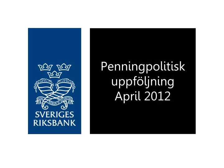 penningpolitisk uppf ljning april 2012