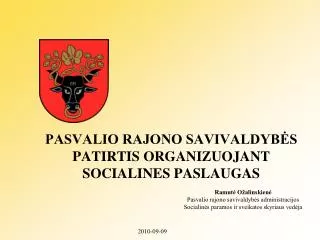 PASVALIO RAJONO SAVIVALDYBĖS PATIRTIS ORGANIZUOJANT SOCIALINES PASLAUGAS