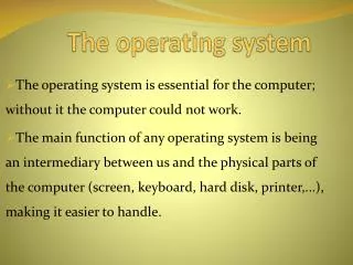 The operating system