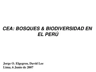 CEA: BOSQUES &amp; BIODIVERSIDAD EN EL PERÚ