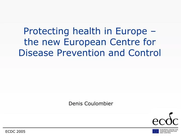 protecting health in europe the new european centre for disease prevention and control